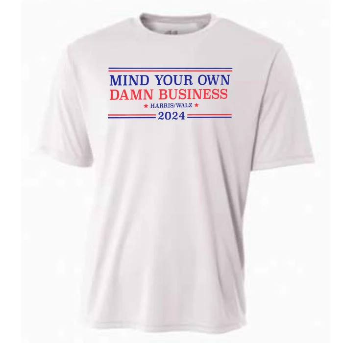 Mind Your Own Damn Business Kamala Harris Tim Walz 2024 Cooling Performance Crew T-Shirt