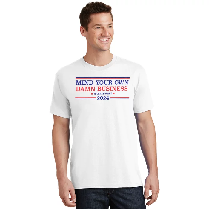 Mind Your Own Damn Business Kamala Harris Tim Walz 2024 T-Shirt