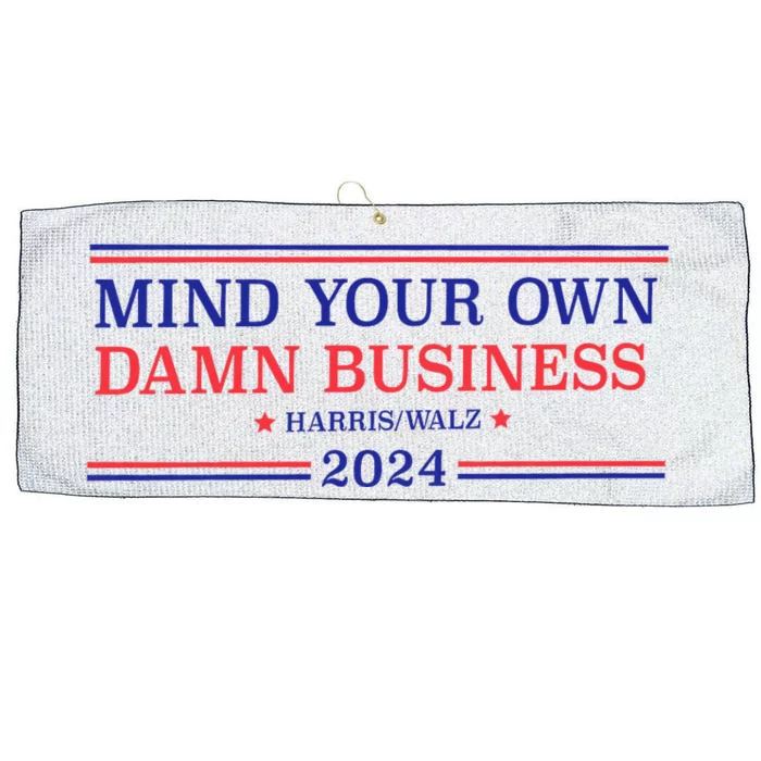 Mind Your Own Damn Business Kamala Harris Tim Walz 2024 Large Microfiber Waffle Golf Towel