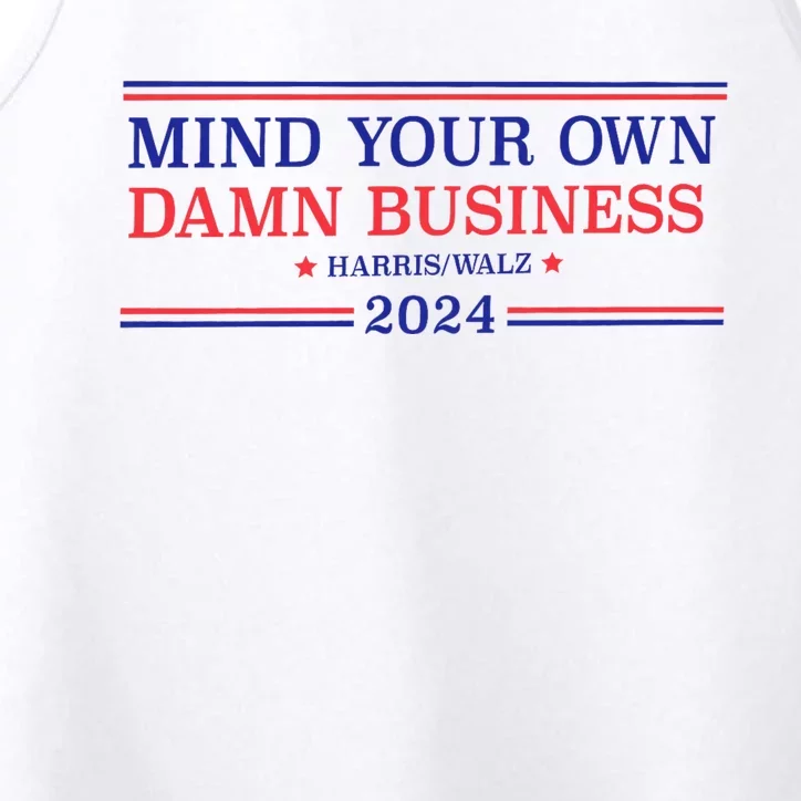 Mind Your Own Damn Business Kamala Harris Tim Walz 2024 Performance Tank