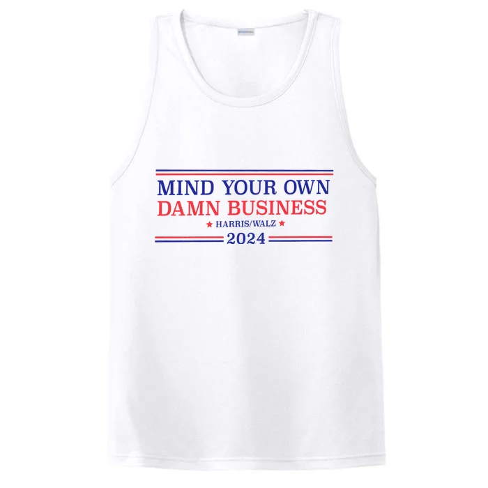 Mind Your Own Damn Business Kamala Harris Tim Walz 2024 Performance Tank