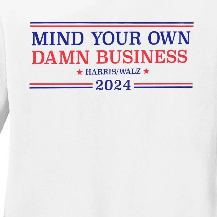 Mind Your Own Damn Business Kamala Harris Tim Walz 2024 Ladies Long Sleeve Shirt