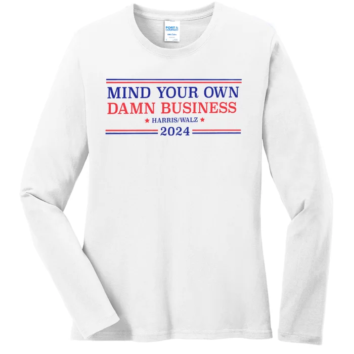 Mind Your Own Damn Business Kamala Harris Tim Walz 2024 Ladies Long Sleeve Shirt