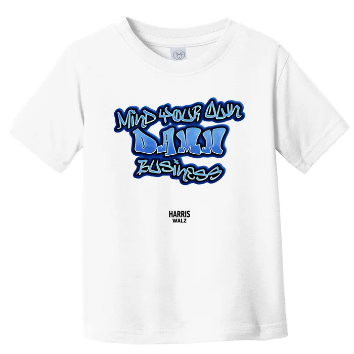 Mind Your Own Damn Business Toddler T-Shirt