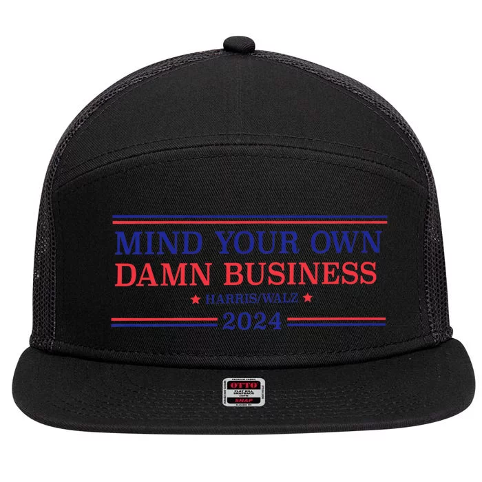 Mind Your Own Damn Business Kamala Harris Tim Walz 2024 7 Panel Mesh Trucker Snapback Hat