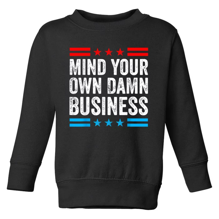 Mind Your Own Damn Business Toddler Sweatshirt