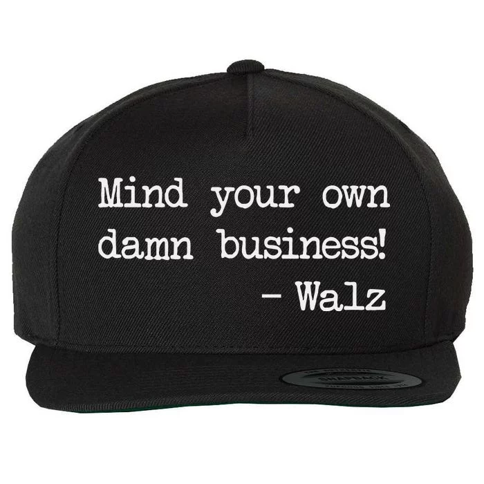 Mind Your Own Damn Business Harris Walz 2024 Vote President Wool Snapback Cap