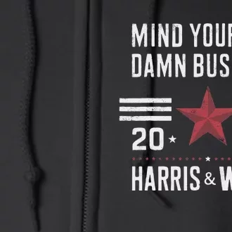 Mind Your Own Damn Business Kamala Harris Tim Walz President Full Zip Hoodie