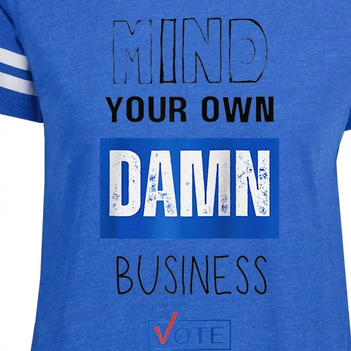 Mind Your Own Damn Business Vote Raglan Enza Ladies Jersey Football T-Shirt