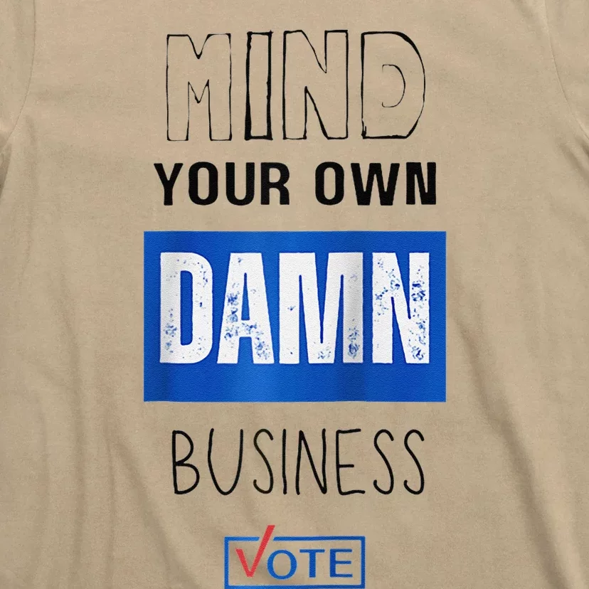 Mind Your Own Damn Business Vote Raglan T-Shirt