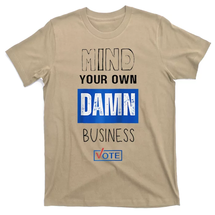 Mind Your Own Damn Business Vote Raglan T-Shirt