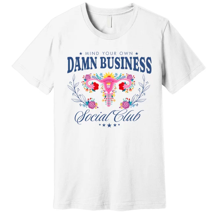 Mind Your Own Damnn Business Social Club Premium T-Shirt