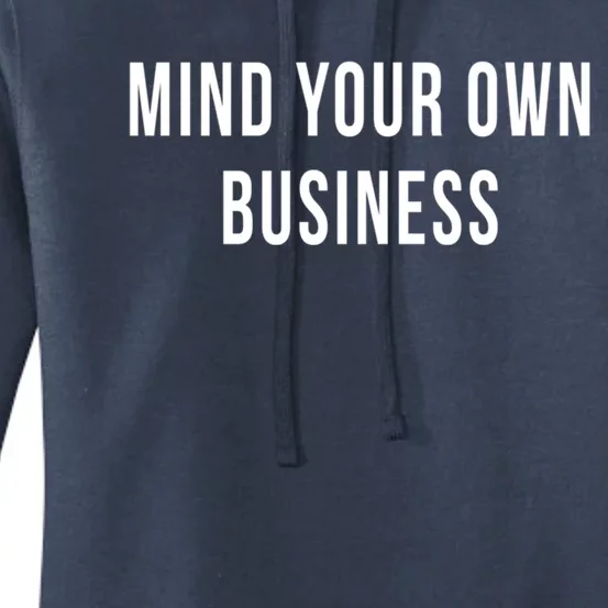 Mind Your Own Business Funny Privacy Nosy Friend Gag Humor Funny Gift Women's Pullover Hoodie