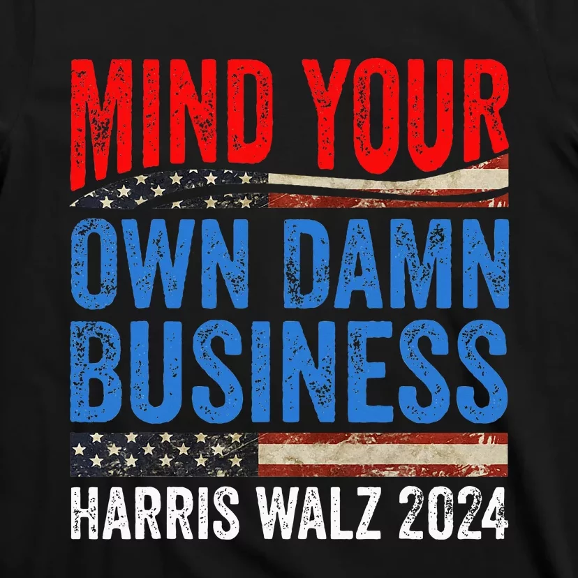 Mind Your Own Damn Business Harris Waltz 2024 T-Shirt