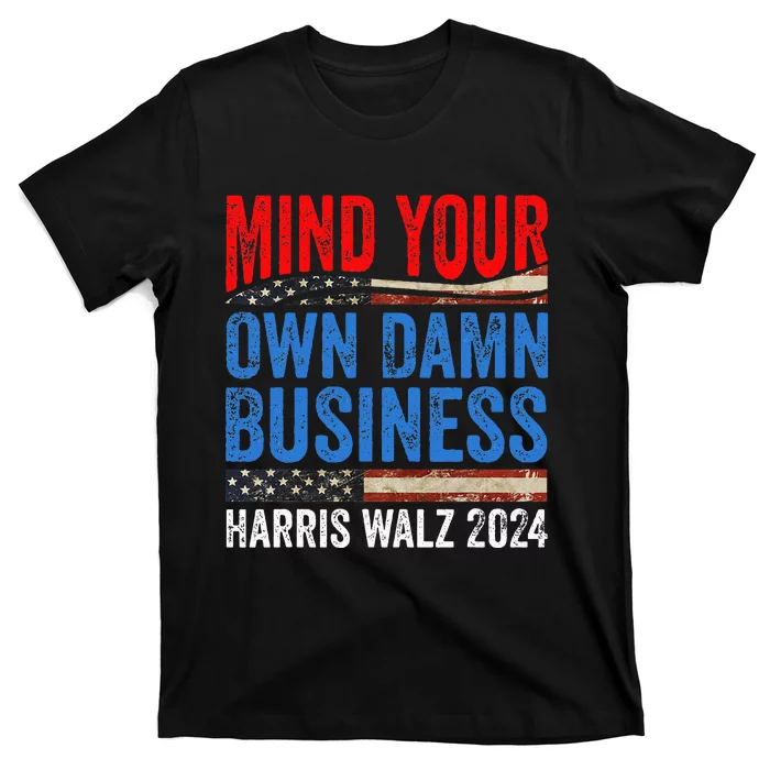 Mind Your Own Damn Business Harris Waltz 2024 T-Shirt