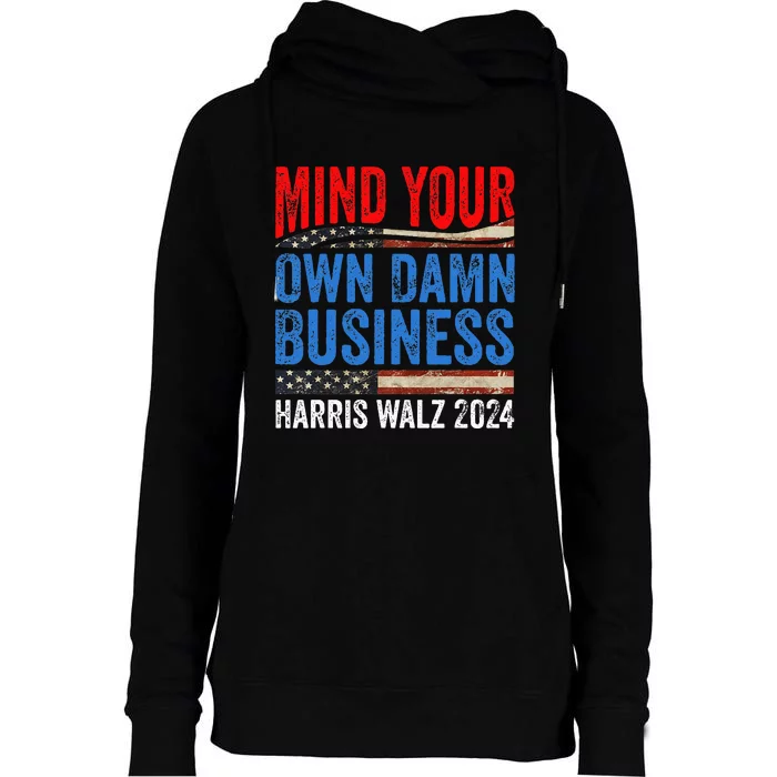 Mind Your Own Damn Business Harris Waltz 2024 Womens Funnel Neck Pullover Hood