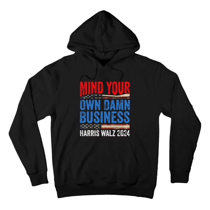 Mind Your Own Damn Business Harris Waltz 2024 Tall Hoodie