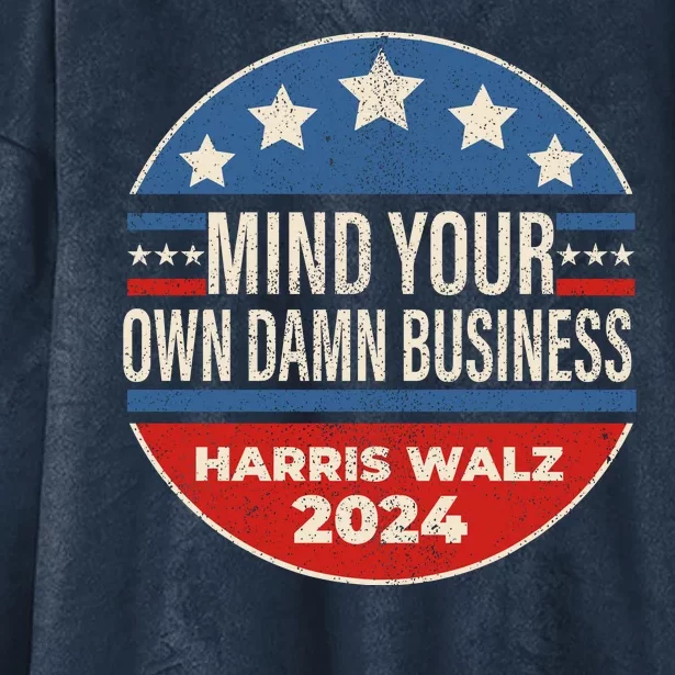 Mind Your Own Damn Business Kamala Harris Tim Walz 2024 Election Hooded Wearable Blanket