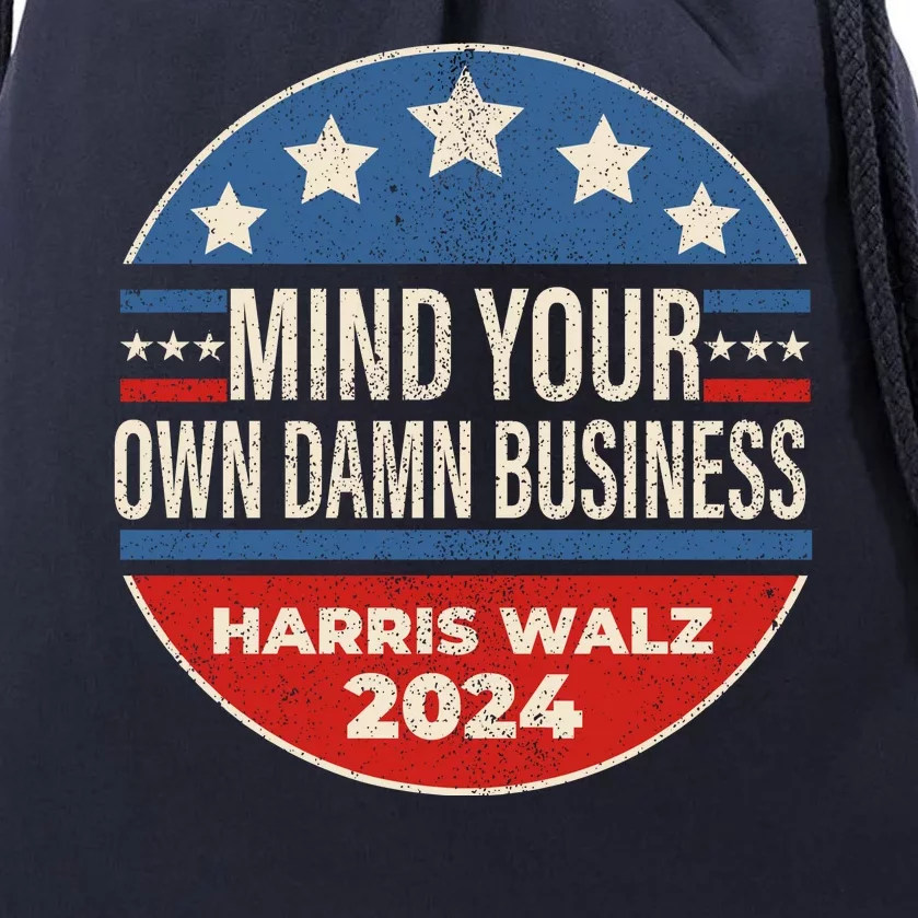 Mind Your Own Damn Business Kamala Harris Tim Walz 2024 Election Drawstring Bag