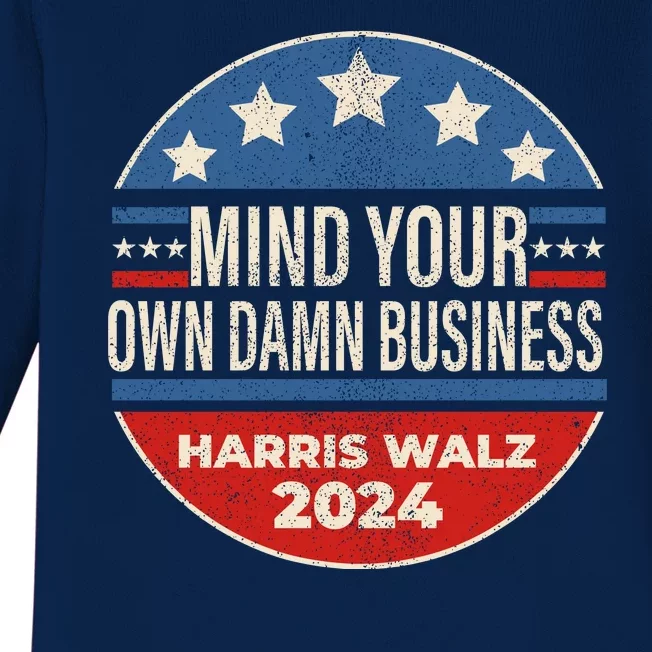 Mind Your Own Damn Business Kamala Harris Tim Walz 2024 Election Baby Long Sleeve Bodysuit