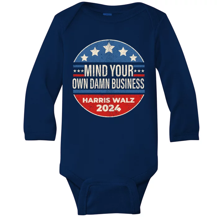 Mind Your Own Damn Business Kamala Harris Tim Walz 2024 Election Baby Long Sleeve Bodysuit