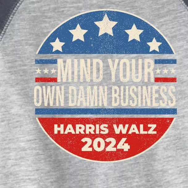 Mind Your Own Damn Business Kamala Harris Tim Walz 2024 Election Toddler Fine Jersey T-Shirt