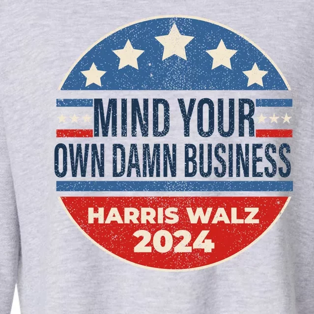 Mind Your Own Damn Business Kamala Harris Tim Walz 2024 Election Cropped Pullover Crew