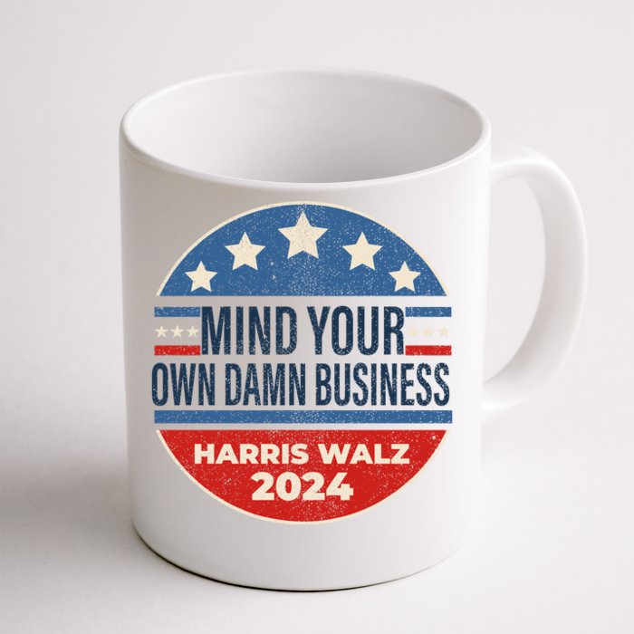 Mind Your Own Damn Business Kamala Harris Tim Walz 2024 Election Front & Back Coffee Mug