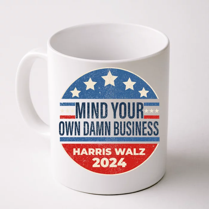 Mind Your Own Damn Business Kamala Harris Tim Walz 2024 Election Front & Back Coffee Mug