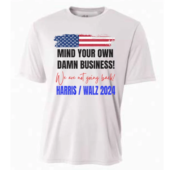 Mind Your Own Damn Business We Are Not Going Back Harris 24 Cooling Performance Crew T-Shirt