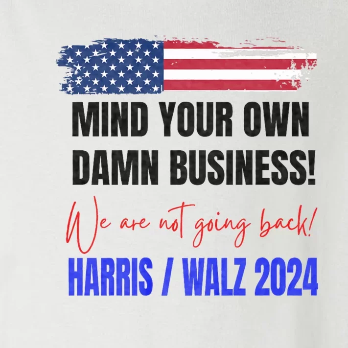 Mind Your Own Damn Business We Are Not Going Back Harris 24 Toddler Long Sleeve Shirt