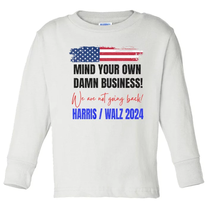 Mind Your Own Damn Business We Are Not Going Back Harris 24 Toddler Long Sleeve Shirt