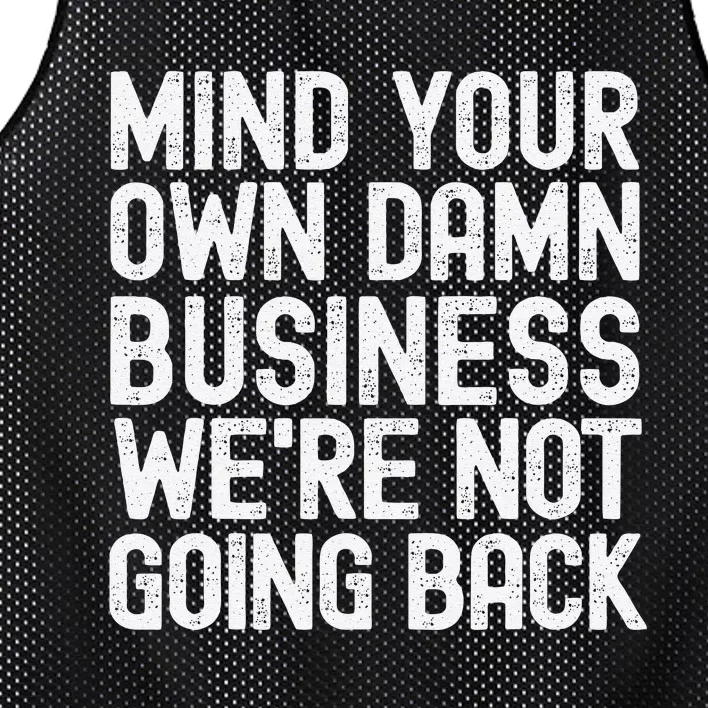 Mind Your Own Damn Business Were Not Going Back Harris Walz Mesh Reversible Basketball Jersey Tank