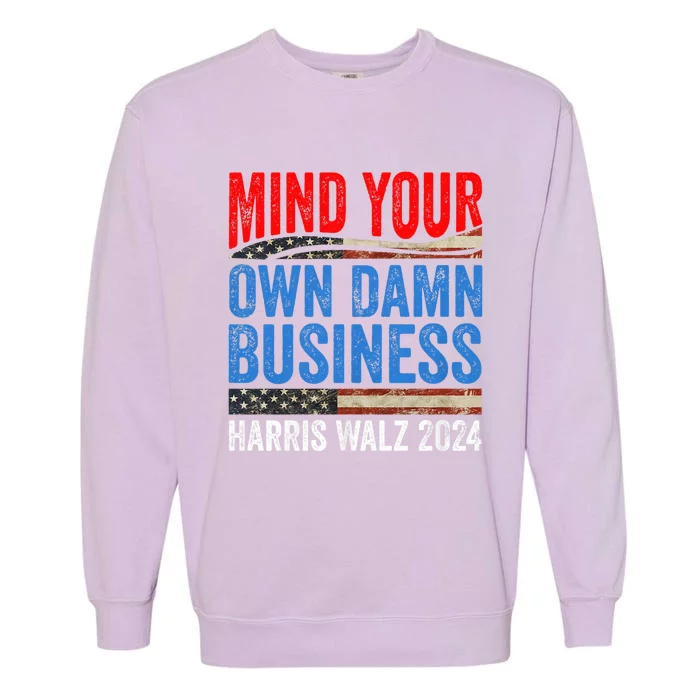 Mind Your Own Damn Business Harris Waltz 2024 Democrat Garment-Dyed Sweatshirt