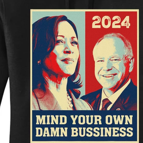 Mind Your Own Damn Business Funny Kamala Harris Tim Walz Women's Pullover Hoodie