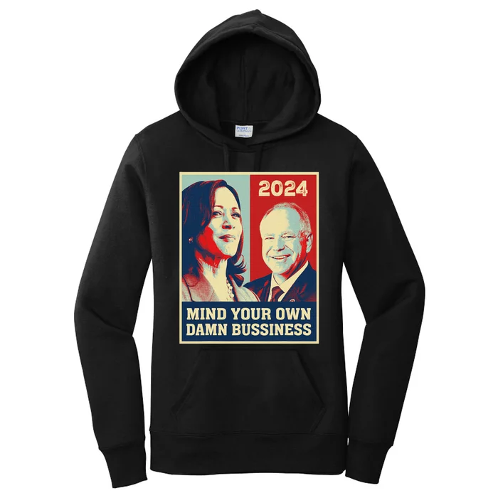 Mind Your Own Damn Business Funny Kamala Harris Tim Walz Women's Pullover Hoodie