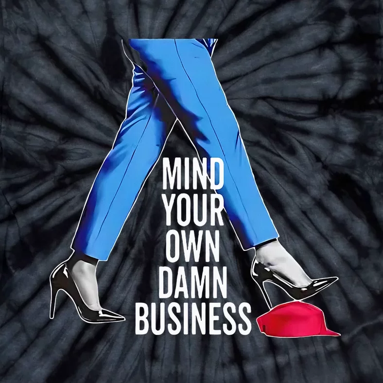 Mind Your Own Damn Business Kamala Harris High Heels Red Hat Tie-Dye T-Shirt