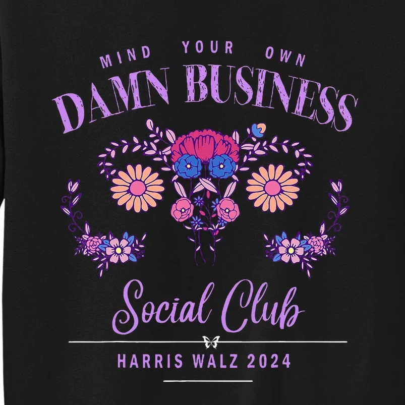 Mind Your Own Damn Business Harris Walz Waltz 2024 Floral Sweatshirt