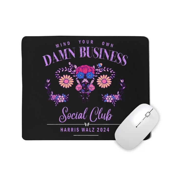 Mind Your Own Damn Business Harris Walz Waltz 2024 Floral Mousepad