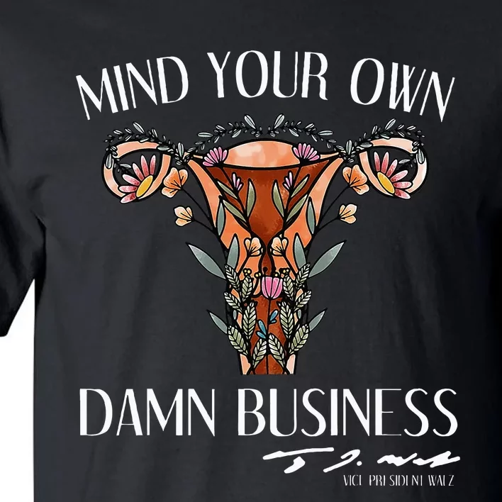 Mind Your Own Damn Business Uterus Tall T-Shirt