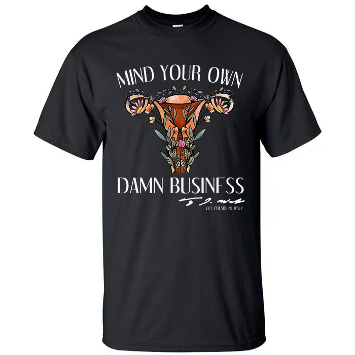 Mind Your Own Damn Business Uterus Tall T-Shirt