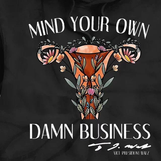 Mind Your Own Damn Business Uterus Tie Dye Hoodie