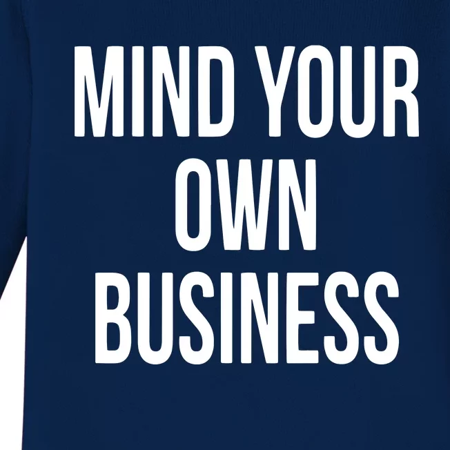 Mind Your Own Business Funny Privacy Nosy T Baby Long Sleeve Bodysuit