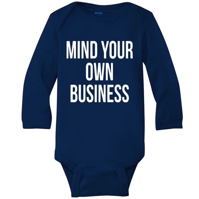 Mind Your Own Business Funny Privacy Nosy T Baby Long Sleeve Bodysuit