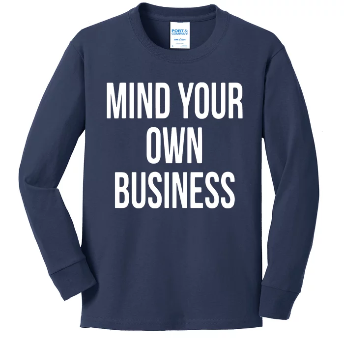 Mind Your Own Business Funny Privacy Nosy T Kids Long Sleeve Shirt