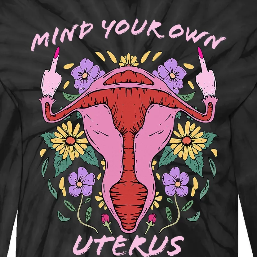 Mind Your Own Uterus Middle Finger Feminism Tie-Dye Long Sleeve Shirt