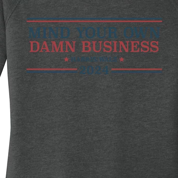 Mind Your Own Damn Business Harris Walz 2024 Women's Perfect Tri Tunic Long Sleeve Shirt