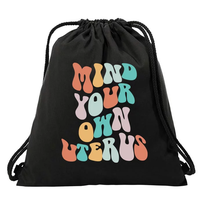 Mind Your Own Uterus Women's Rights Feminist Pro Choice Drawstring Bag