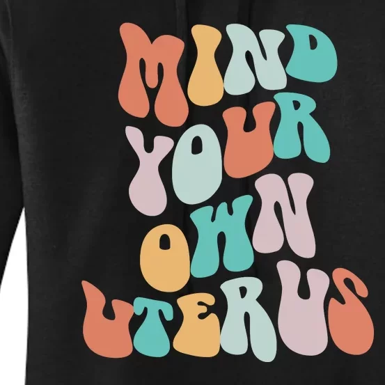 Mind Your Own Uterus Women's Rights Feminist Pro Choice Women's Pullover Hoodie