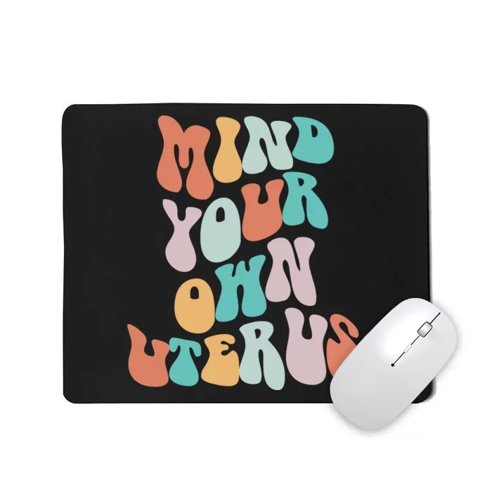 Mind Your Own Uterus Women's Rights Feminist Pro Choice Mousepad